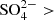$${\rm{SO}}_4^{2 - } > $$