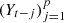 $$({Y_{t - j}})_{j = 1}^p$$